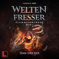 WeltenFresser - FlammenBringer, Band 3 (ungekürzt)