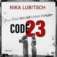Code 23: Der Tod macht keine Fehler (ungekürzt)