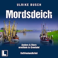 Mordsdeich - Anders und Stern ermitteln in Greetsiel, Band 1 (ungekürzt)