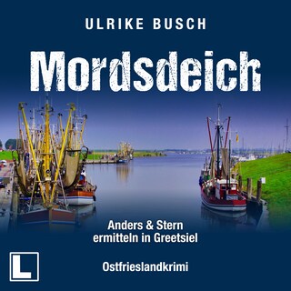 Mordsdeich - Anders und Stern ermitteln in Greetsiel, Band 1 (ungekürzt) als Hörbuch