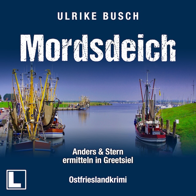 Bokomslag for Mordsdeich - Anders und Stern ermitteln in Greetsiel, Band 1 (ungekürzt)