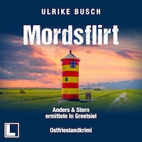 Mordsflirt - Anders und Stern ermitteln in Greetsiel, Band 2 (ungekürzt)