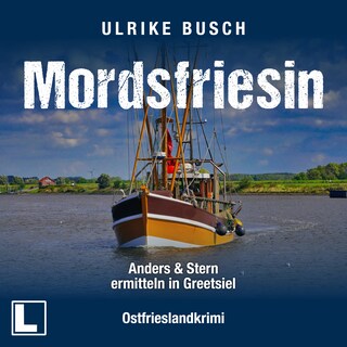 Mordsfriesin - Anders und Stern ermitteln in Greetsiel, Band 3 (ungekürzt) als Hörbuch