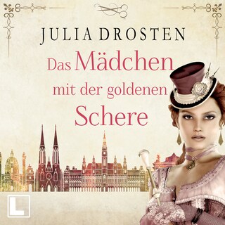 Das Mädchen mit der goldenen Schere - Starke Frauen erobern die Freiheit, Band 3 (ungekürzt) als Hörbuch