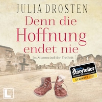 Denn die Hoffnung endet nie - Schicksalhafte Zeiten - Im Sturmwind der Freiheit, Band 1 (ungekürzt)