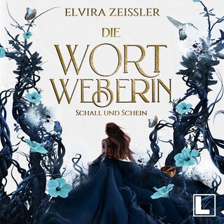 Schall und Schein - Die Wortweberin, Band 1 (ungekürzt) als Hörbuch