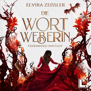 Geheimnisse und Glut - Die Wortweberin, Band 2 (ungekürzt) als Hörbuch