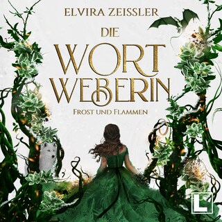 Frost und Flammen - Die Wortweberin, Band 3 (ungekürzt) als Hörbuch