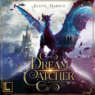 Der dunkle Prinz - Dreamcatcher, Band 4 (ungekürzt) als Hörbuch