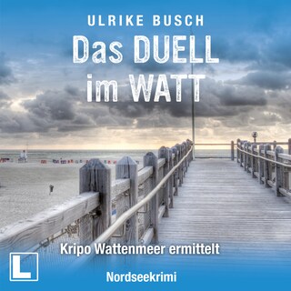Das Duell im Watt - Kripo Wattenmeer ermittelt, Band 13 (ungekürzt) als Hörbuch