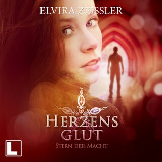 Herzensglut - Stern der Macht, Band 1 (ungekürzt) als Hörbuch