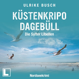 Küstenkripo Dagebüll - Die Sylter Libellen - Witt & Boss ermitteln, Band 2 (ungekürzt) als Hörbuch