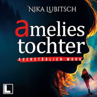 Amelies Tochter - Buchstäblich Mord, Band 1 (ungekürzt) als Hörbuch