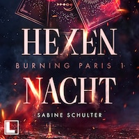 Hexennacht - Burning Paris, Band 1 (ungekürzt)