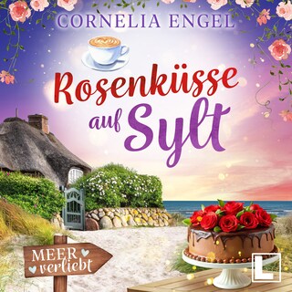 Rosenküsse auf Sylt - Meerverliebt, Band 7 (ungekürzt) als Hörbuch