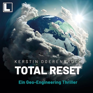 Total Reset - Ein Geo-Engineering Thriller (ungekürzt) als Hörbuch