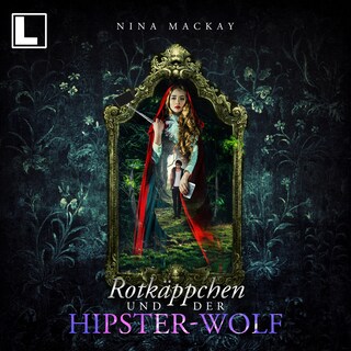 Rotkäppchen und der Hipster-Wolf - Hipster-Märchenreihe, Band 1 (ungekürzt) als Hörbuch