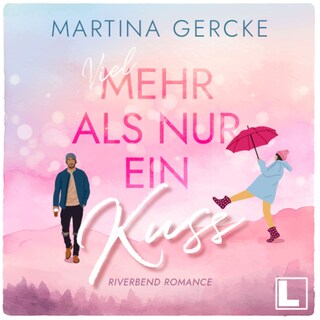 Viel mehr als nur ein Kuss - Riverbend Romance, Band 1 (ungekürzt) als Hörbuch
