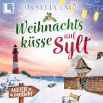 Weihnachtsküsse auf Sylt - Meerverliebt, Band 5 (ungekürzt)