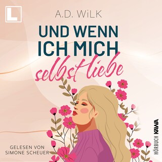 Und wenn ich mich selbst liebe - Auf dem Weg zu mir, Band 2 (ungekürzt) als Hörbuch