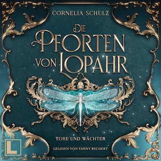 Tore und Wächter - Die Pforten von Lopahr, Band 1 (ungekürzt) als Hörbuch