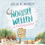 Nordseewellen und Frühlingszauber - Nordseeliebe, Band 1 (ungekürzt)