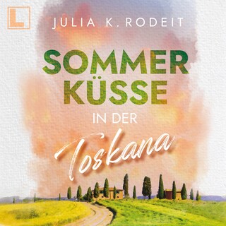 Sommerküsse in der Toskana - Sommer, Sonne und viel Liebe, Band 1 (ungekürzt) als Hörbuch