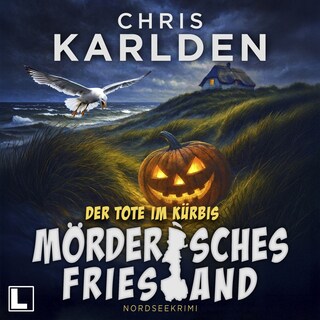 Der Tote im Kürbis - Mörderisches Friesland, Band 3 (ungekürzt) als Hörbuch