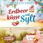 Erdbeerküsse auf Sylt - Meerverliebt, Band 12 (ungekürzt)