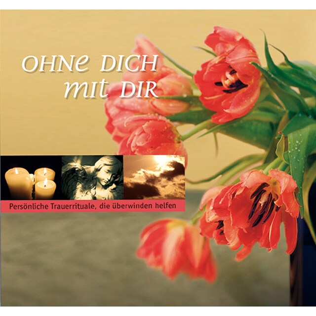 Book cover for Ohne Dich Mit Dir - Trauerhörbuch