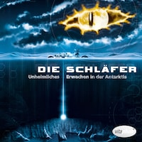 Die Schläfer. Unheimliches Erwachen in der Antarktis.