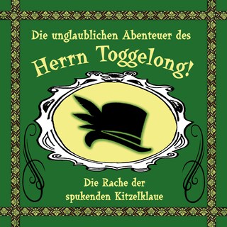 Die unglaublichen Abenteuer des Herrn Toggelong, Folge 2: Die Rache der spukenden Kitzelklaue als Hörbuch
