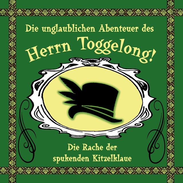 Kirjankansi teokselle Die unglaublichen Abenteuer des Herrn Toggelong, Folge 2: Die Rache der spukenden Kitzelklaue