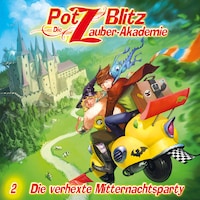 Potz Blitz - Die Zauber-Akademie, Folge 2: Die verhexte Mitternachtsparty