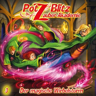 Potz Blitz - Die Zauber-Akademie, Folge 3: Der magische Wirbelsturm als Hörbuch