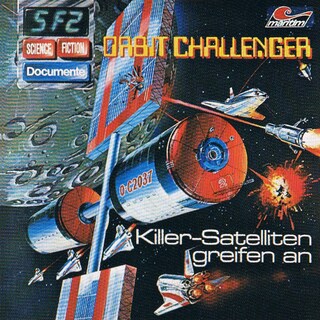 Science Fiction Documente, Folge 2: Orbit Challenger - Killer-Satelliten greifen an als Hörbuch