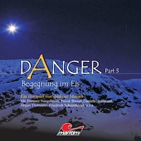 Danger, Part 3: Begegnung im Eis