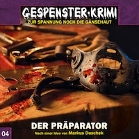 Gespenster-Krimi, Folge 4: Der Präparator