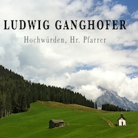 Ludwig Ganghofer, Hochwürden, Hr. Pfarrer