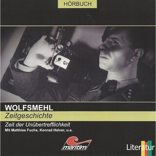 Wolfsmehl, Zeitgeschichte - Zeit der Unübertrefflichkeit als Hörbuch