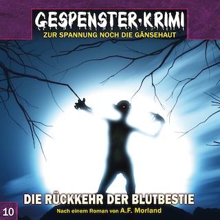Gespenster-Krimi, Folge 10: Die Rückkehr der Blutbestie als Hörbuch