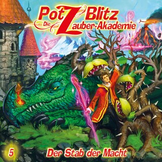 Potz Blitz - Die Zauberakademie, Folge 5: Der Stab der Macht als Hörbuch