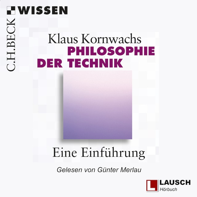 Book cover for Philosophie der Technik - LAUSCH Wissen, Band 1 (Ungekürzt)