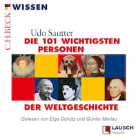 Die 101 wichtigsten Personen der Weltgeschichte - LAUSCH Wissen, Band 3 (Ungekürzt)