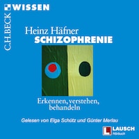 Schizophrenie - LAUSCH Wissen, Band 6 (Ungekürzt)