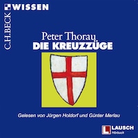 Die Kreuzzüge - LAUSCH Wissen, Band 8 (Ungekürzt)