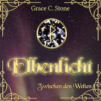 Zwischen den Welten - Elbenlicht Saga, Band 1 (Ungekürzt)