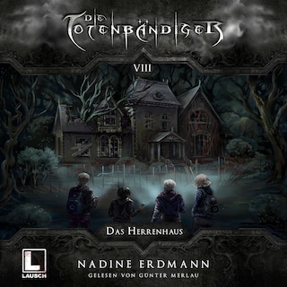 Das Herrenhaus - Die Totenbändiger, Band 8 (Ungekürzt) als Hörbuch