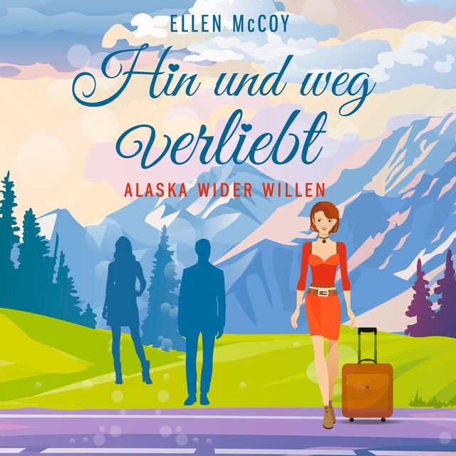 Book cover for Hin und weg verliebt - Alaska wider Willen, Band 3 (Ungekürzt)