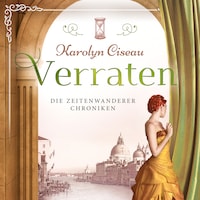 Verraten - Die Zeitenwanderer Chroniken, Band 5 (ungekürzt)